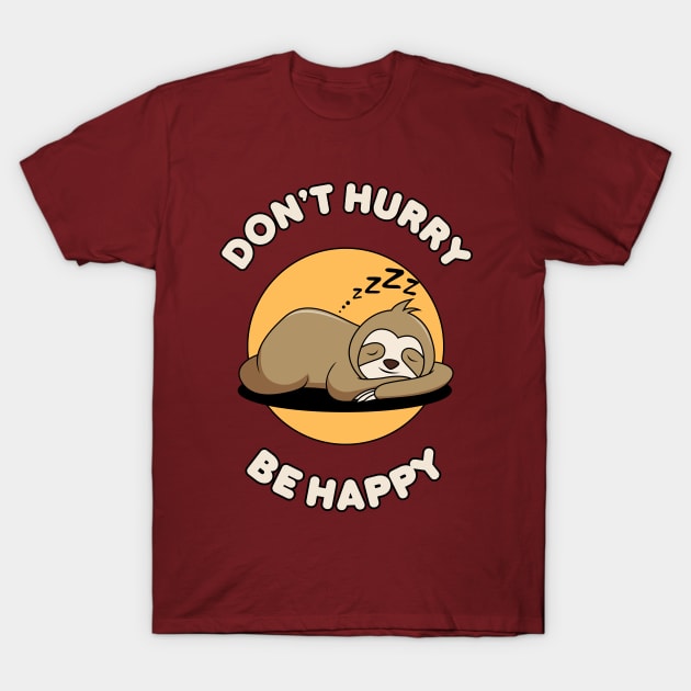 Don't hurry be happy - cute & funny sloth pun T-Shirt by punderful_day